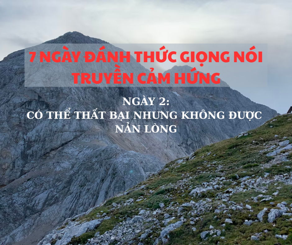THỬ THÁCH NGÀY 2 - CÓ THỂ THẤT BẠI NHƯNG KHÔNG ĐƯỢC NẢN LÒNG