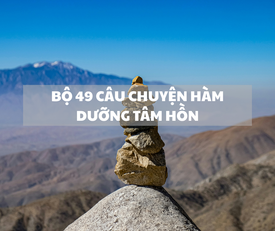 BỘ CÂU CHUYỆN HÀM DƯỠNG TÂM HỒN